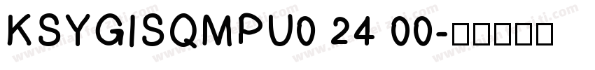 KSYGISQMPU0 24 00字体转换